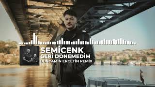 Semicenk-Geri Dönemedim(Bünyamin Erçetin Remix) Resimi