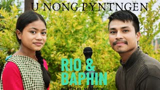 U NONG PYNTNGEN ll  MUSIC VIDEO ll Rio ft Baphin ll Studio version