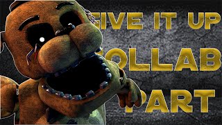 (SFM FNAF) Give It Up Collab Part