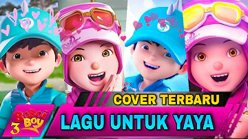 LAGU UNTUK YAYA VERSI BOBOIBOY THE MOVIE 3,2,1 - (COVER PARODI)