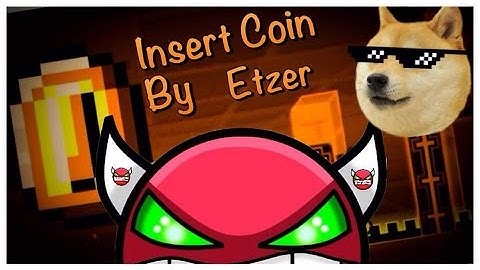 Geometry Dash! Insert Coin By etzer ( easy demon)
