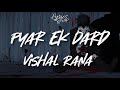 Pyar Ek Dard I Vishal Rana (Lyrics Video) | Lyrics Trap Mp3 Song