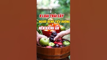 8 Loại Trái Cây Người Bệnh Tiểu Đường Nên Kiêng Ăn #dsdaiminh #health #shorts