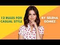 12 Rules For Casual Style By Selena Gomez