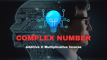 FSC -1 Mathematics, Chapter 1: Complex Numbers Part 6 – Additive and Multiplicative Inverse