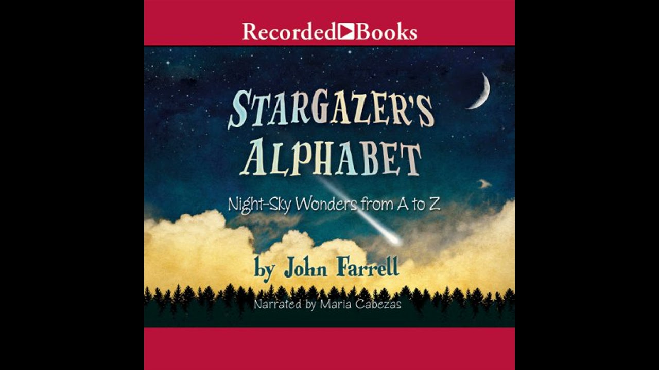 Stargazer's Alphabet: Night-Sky Wonders from A to Z by John Farrell | Free Audiobook