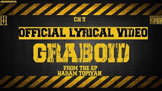 GRABOID (OFFICIAL LYRICAL VIDEO) | FADI | CH #5 | HARAM TOPIYAN