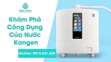 Khám Phá Tất Tần Tật Công Dụng Của Nước Kangen