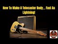 How To Make A Telecaster Body... Fast As Lightning!