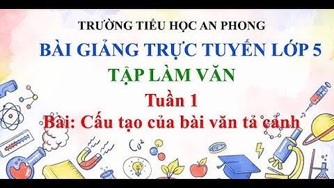 Lớp 5 - Tuần 1 - Tập làm văn - Bài: Cấu tạo của bài văn tả cảnh