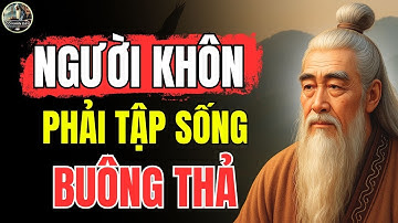 Triết Lý Cổ Nhân – KẺ NGU CẦU THẮNG, NGƯỜI TRÍ CHỌN BUÔNG | Cổ Nhân Dạy