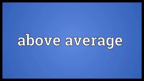 Above average Meaning
