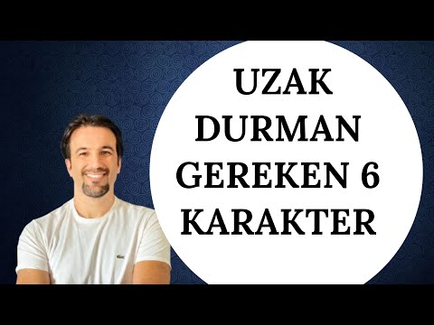 UZAK DURMAN GEREKEN 6 KARAKTER