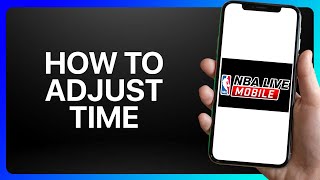 How To Adjust Time In NBA Live Mobile Tutorial