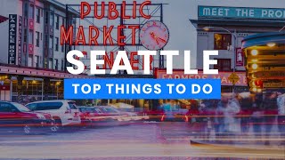 The Best Things to Do in Seattle, Washington 🇺🇸 Travel Guide ScanTrip