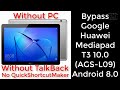 BYPASS GOOGLE HUAWEI MEDIAPAD T3 (AGS-L09) ANDROID 8.0, WITHOUT PC, TALKBACK, No QuickShortcutMaker