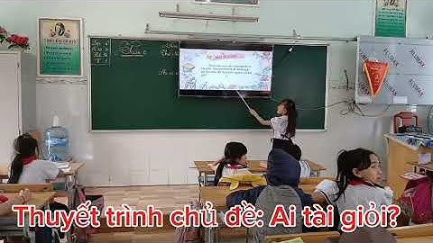 HS LỚP 4.3 .TÍCH HỢP CÔNG NGHỆ (TIN HỌC) THUYẾT TRÌNH CHỦ ĐỀ : AI TÀI GIỎI NHẤT? 