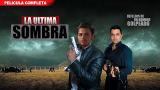 La Ultima Sombra | La Pelicula | Completa Y Gratis | Oscar Lopez TV 🎥