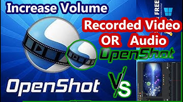 How to Increase the Volume of a Recorded Video or Audio Using OpenShot Video Editor