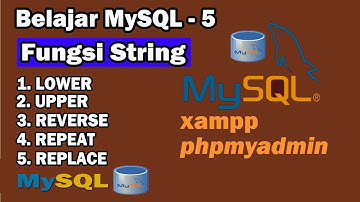 Perintah SQL - Fungsi String (lower, UPPER, REVERSE, REPEAT, REPLACE)