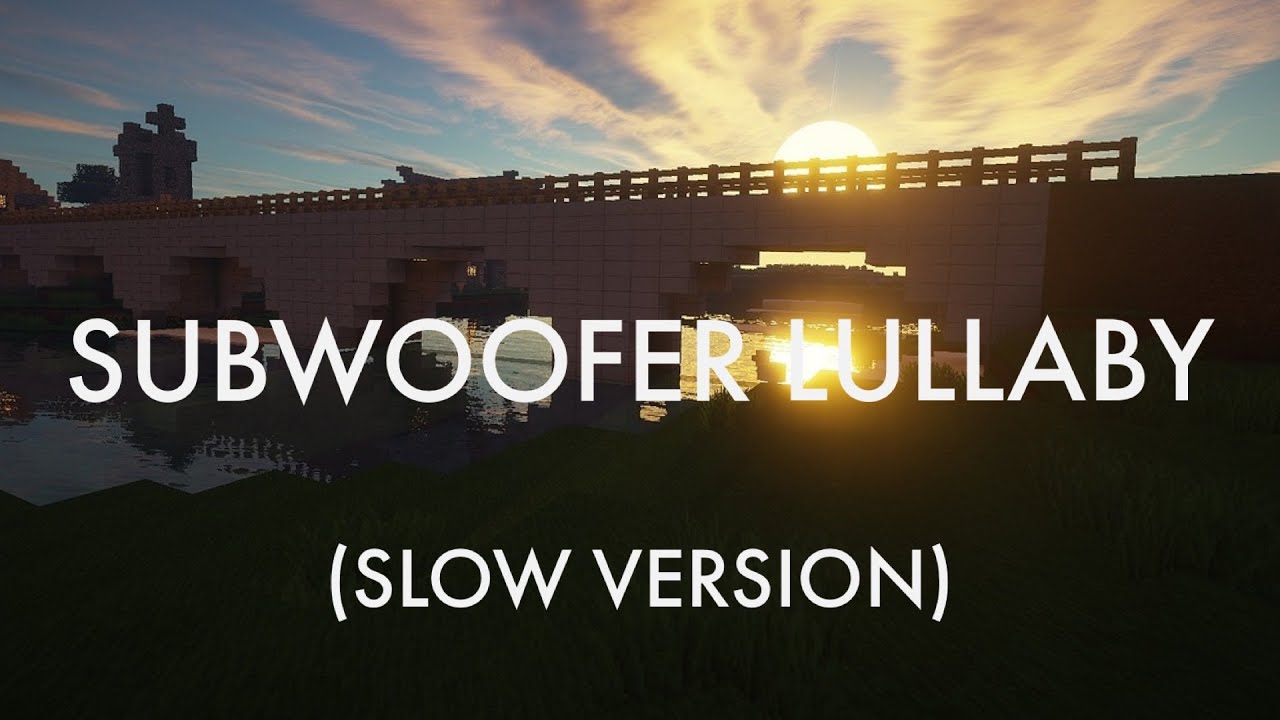 Watch Subwoofer Lullaby (Slow Version) | Inspired by C418 on YouTube Watch Subwoofer Lullaby (Slow Version) | Inspired by C418 on YouTube