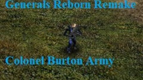 Command & Conquer Generals: Reborn Remake | Colonel Burton Army