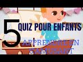 5 QUIZ POUR ENFANTS APPRENDRE EN SAMUSANT - BLIND TEST EN FRANCAIS POUR PETITS - MATERNELLE - FRENCH