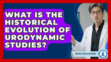 What Is The Historical Evolution Of Urodynamic Studies? - Prostate Health Network