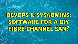 Celebrity DevOps & SysAdmins: Software for a DIY fibre channel SAN? Wealth