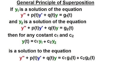 Differential Equation - 2nd Order (43 of 54) General Principle of Superposition