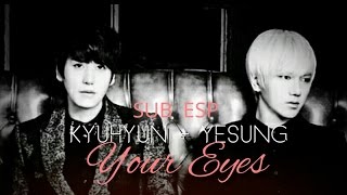 Your Eyes - KYUHYUN & YESUNG (SUB ESP)