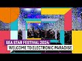 Sea star festival 2024  welcome to electronic paradise