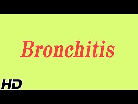 What is Bronchitis? Causes, Signs and symptoms, Diagnosis and treatment. 