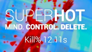SUPERHOT: Mind Control Delete - Kill% 12.11s [WORLD RECORD]
