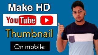 How To Make Thumbnails For YouTube Videos On Android ?