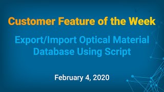 Customer Feature of the Week - Export/Import Optical Material Database Using Script