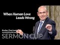 Sermon Clip: 230528 - Chad Lamb: Discerning True Love - Part 4: When Human Love Leads Wrong