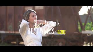 Glass Animals - Heat Waves Remix