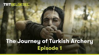 The Journey Of Turkish Archery Episode 1