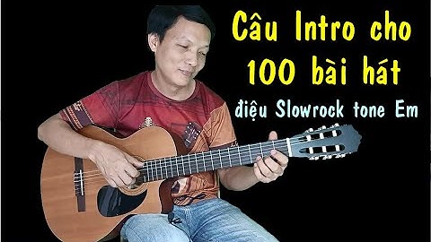 Câu intro cho 100 bài hát tone Em (Intro điệu Slowrock) - Toản Guitar