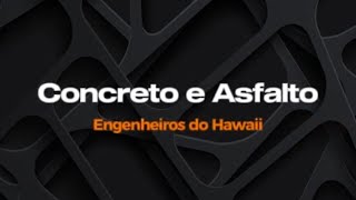 Concreto e asfalto - Engenheiros do Hawaii - Karaokê