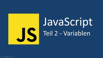 Javascript Tutorial für Anfänger (deutsch) | Teil 2 - Variablen