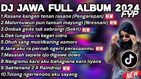 DJ JAWA FULL ALBUM TERBARU 2024 - DJ RASANE KANGEN TENAN RASANE🎶DJ PANGAREPAN X NRESNANI FULL BASS!!