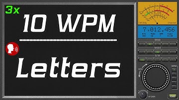 10wpm Repeat three times Letter plus human voice, morse code course