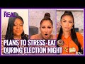 Full Girl Chat: Many Are Stress Eating Through Election Night