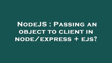 NodeJS : Passing an object to client in node/express + ejs?