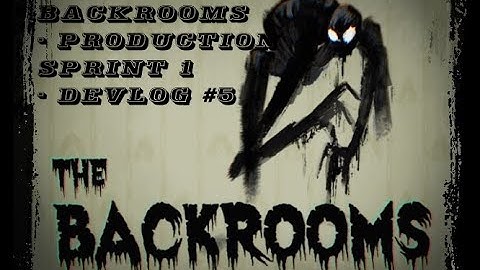 The Backrooms - By Stevus - Production Sprint 1 + Devlog #5