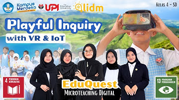 LIDM 2024 - Divisi Microteaching Digital - 001034 - Tim EduQuest - Playful Inquiry with VR & IoT