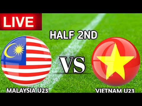 Malaysia U23 vs Vietnam U23 Second Half 2nd Live Match Today