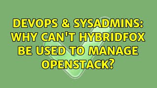 DevOps & SysAdmins: Why can't HybridFox be used to manage Openstack? Details